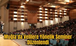 Muğla'da Velilere Yönelik Seminer Düzenlendi