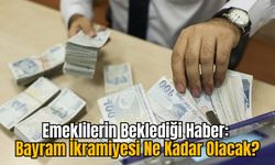 Emeklilerin Beklediği Haber: Bayram İkramiyesi Ne Kadar Olacak?