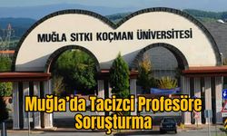 Muğla’da Tacizci Profesöre Soruşturma