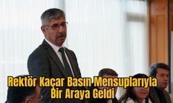 Rektör Kaçar Basın Mensuplarıyla Bir Araya Geldi