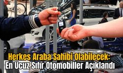 Herkes Araba Sahibi Olabilecek: En Ucuz Sıfır Otomobiller Açıklandı