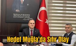 Hedef Muğla'da Sıfır Olay