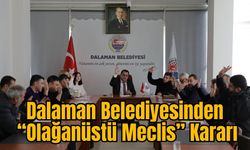 Dalaman Belediyesinden “Olağanüstü Meclis” Kararı