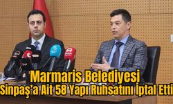 Marmaris Belediyesi Sinpaş’a Ait 58 Yapı Ruhsatını İptal Etti