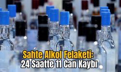 Sahte Alkol Felaketi: 24 Saatte 11 Can Kaybı