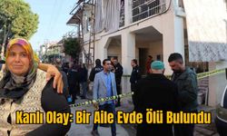 Kanlı Olay: Bir Aile Evde Ölü Bulundu