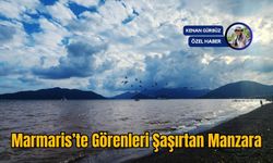 Marmaris’te Görenleri Şaşırtan Manzara