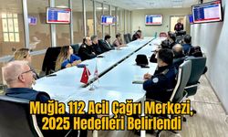 Muğla 112 Acil Çağrı Merkezi, 2025 Hedefleri Belirlendi