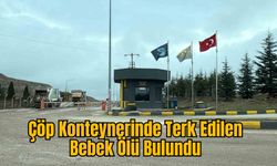 Çöp Konteynerinde Terk Edilen Bebek Ölü Bulundu