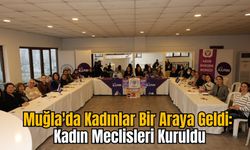 Muğla'da Kadınlar Bir Araya Geldi: Kadın Meclisleri Kuruldu