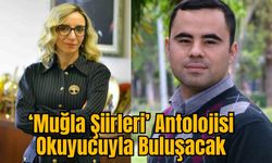 ‘Muğla Şiirleri’ Antolojisi Okuyucuyla Buluşacak