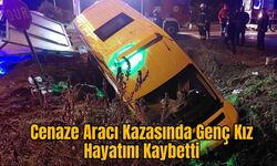 Cenaze Aracı Kazasında Genç Kız Hayatını Kaybetti