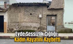 Evde Sessizlik Çığlığı: Kadın Hayatını Kaybetti