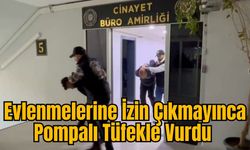 Evlenmelerine İzin Çıkmayınca Pompalı Tüfekle Vurdu