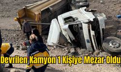 Devrilen Kamyon 1 Kişiye Mezar Oldu