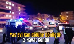 Yas Evi Kan Gölüne Dönüştü: 2 Hayat Söndü