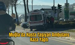 Muğla’da Hasta Taşıyan Ambulans Kaza Yaptı