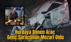 Hurdaya Dönen Araç Genç Sürücünün Mezarı Oldu