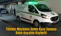 Tüfekle Meydana Gelen Kaza Sonucu Anne Hayatını Kaybetti