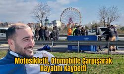 Motosikletli, Otomobille Çarpışarak Hayatını Kaybetti