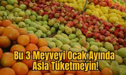 Bu 3 Meyveyi Ocak Ayında Asla Tüketmeyin!