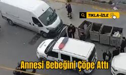 Annesi Bebeğini Çöpe Attı