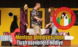 Menteşe Belediyesi'nden Tiyatroseverlere Hediye