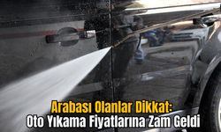 Arabası Olanlar Dikkat: Oto Yıkama Fiyatlarına Zam Geldi