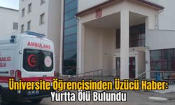 Üniversite Öğrencisinden Üzücü Haber: Yurtta Ölü Bulundu