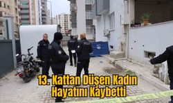 13. Kattan Düşen Kadın Hayatını Kaybetti