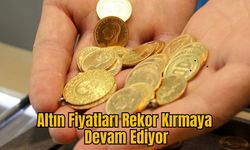 Altın Fiyatları Rekor Kırmaya Devam Ediyor