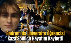 Bodrum'da Üniversite Öğrencisi Kaza Sonucu Hayatını Kaybetti