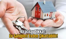 Kiracılar Dikkat: Ev Sahipleri Evden Çıkartabilir!