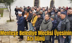 Menteşe Belediye Meclisi Üyesinin Acı Günü