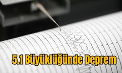 5.1 Büyüklüğünde Deprem