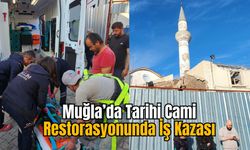 Muğla’da Tarihi Cami Restorasyonunda İş Kazası