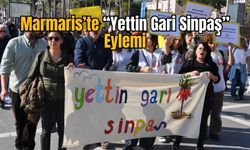 Marmaris’te “Yettin Gari Sinpaş” Eylemi