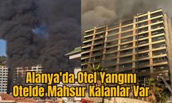 Alanya'da Otel Yangını: Otelde Mahsur Kalanlar Var