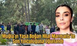 Muğla’yı Yasa Boğan Hilal Marmaris’te Son Yolculuğuna Uğurlandı