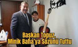 Başkan Topuz, Minik Baha’ya Sözünü Tuttu