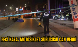 FECİ KAZA: MOTOSİKLET SÜRÜCÜSÜ CAN VERDİ