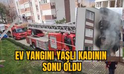 EV YANGINI YAŞLI KADININ SONU OLDU