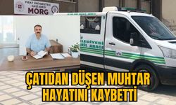 ÇATIDAN DÜŞEN MUHTAR HAYATINI KAYBETTİ