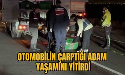 OTOMOBİLİN ÇARPTIĞI ADAM YAŞAMINI YİTİRDİ