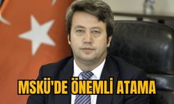 MSKÜ'DE ÖNEMLİ ATAMA