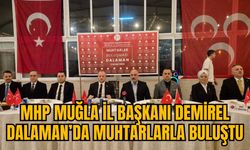 MHP MUĞLA İL BAŞKANI DEMİREL, DALAMAN’DA MUHTARLARLA BULUŞTU