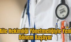 Aile Hekimliği Yönetmeliğiyle Yeni Dönem Başlıyor