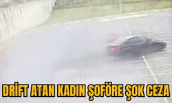 DRİFT ATAN KADIN ŞOFÖRE ŞOK CEZA