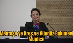 Menteşe’ye Kreş ve Gündüz Bakımevi Müjdesi