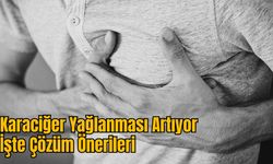 Karaciğer Yağlanması Artıyor: İşte Çözüm Önerileri